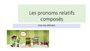 Pronom relatif Pronom relatif