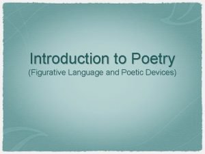 Introduction to Poetry Figurative Language and Poetic Devices