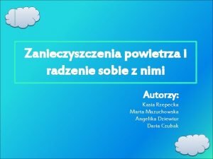 Zanieczyszczenia powietrza i radzenie sobie z nimi Autorzy