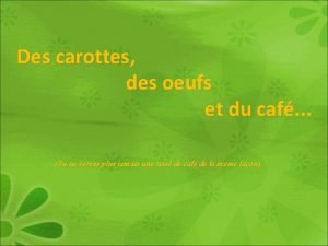 Des carottes des oeufs et du caf Tu