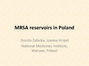 MRSA reservoirs in Poland Dorota abicka Joanna Empel