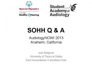 SOHH Q A Audiology NOW 2013 Anaheim California