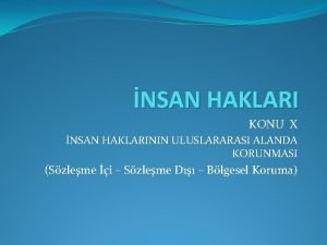 NSAN HAKLARI KONU X NSAN HAKLARININ ULUSLARARASI ALANDA