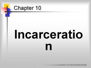 Chapter 10 Incarceratio n Clear Cole American Corrections