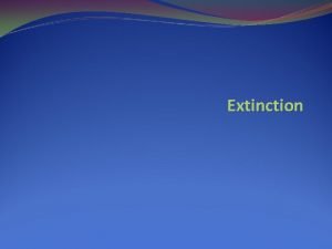 Extinction effects have not been documented clearly in
