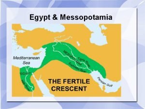 Egypt Messopotamia River Civilizations Messopotamia The Tigris Euphrates