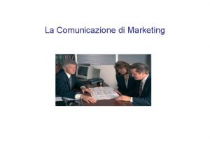 La Comunicazione di Marketing La Comunicazione di Marketing
