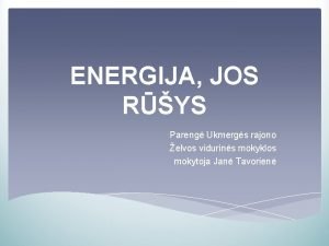 ENERGIJA JOS RYS Pareng Ukmergs rajono elvos vidurins