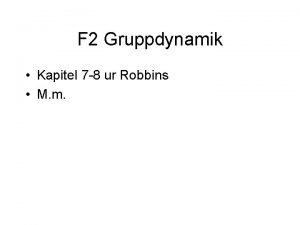 F 2 Gruppdynamik Kapitel 7 8 ur Robbins