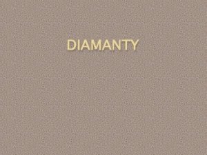 DIAMANTY Zloenie diamantu Diamant je kubick krytalic k