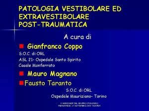 PATOLOGIA VESTIBOLARE ED EXTRAVESTIBOLARE POSTTRAUMATICA A cura di