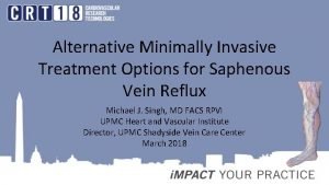 Alternative Minimally Invasive Treatment Options for Saphenous Vein