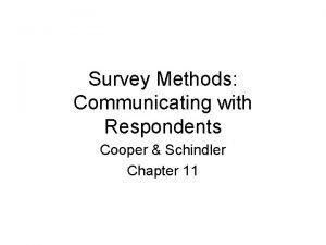 Survey Methods Communicating with Respondents Cooper Schindler Chapter