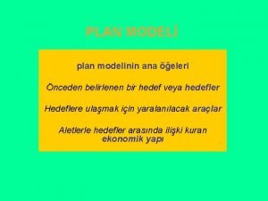 PLAN MODEL plan modelinin ana eleri nceden belirlenen