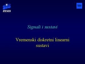 Signali i sustavi Vremenski diskretni linearni sustavi Sadraj