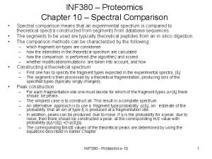 INF 380 Proteomics Chapter 10 Spectral Comparison Spectral