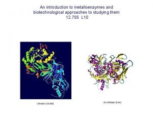An introduction to metalloenzymes and biotechnological approaches to