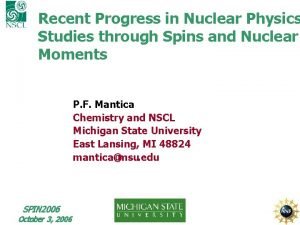 Recent Progress in Nuclear Physics Studies through Spins
