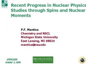 Recent Progress in Nuclear Physics Studies through Spins Recent Progress in Nuclear Physics Studies through Spins