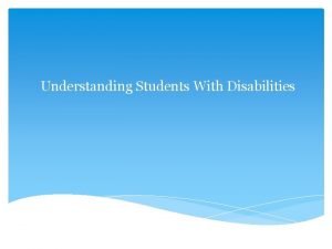Understanding Students With Disabilities Characteristics of Students with
