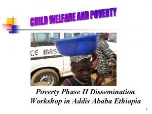 Poverty Phase II Dissemination Workshop in Addis Ababa