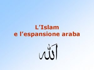 LIslam e lespansione araba Larabia preislamica Fino al