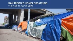 SAN DIEGOS HOMELESS CRISIS THE TIME TO ACT