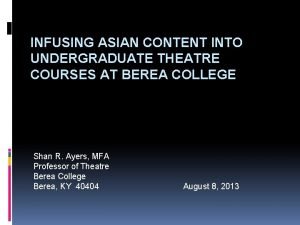 INFUSING ASIAN CONTENT INTO UNDERGRADUATE THEATRE COURSES AT