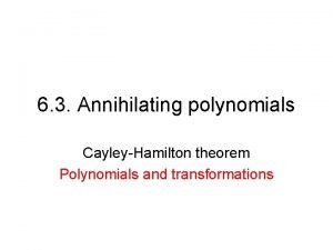Annihilating polynomials Annihilating polynomials