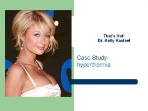 Thats Hot Dr Kelly Kasteel Case Studyhyperthermia Hyperthermia