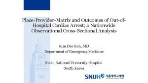 PlaceProviderMatrix and Outcomes of Outof Hospital Cardiac Arrest