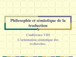 Philosophie et smiotique de la traduction Confrence VIII