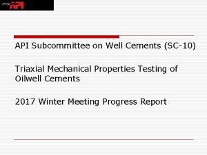 API Subcommittee on Well Cements SC10 Triaxial Mechanical