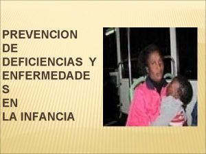 PREVENCION DE DEFICIENCIAS Y ENFERMEDADE S EN LA