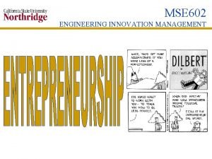 MSE 602 ENGINEERING INNOVATION MANAGEMENT ENTREPRENEURIAL CONTEXTS The