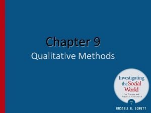 Chapter 9 Qualitative Methods Why Should a Researcher