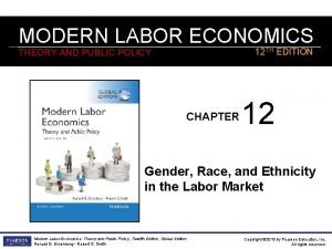 MODERN LABOR ECONOMICS 12 TH EDITION THEORY AND