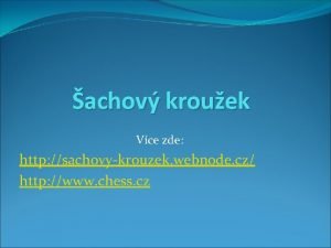 achov krouek Vce zde http sachovykrouzek webnode cz