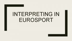 INTERPRETING IN EUROSPORT Simultaneous interpreting in Turkish sports