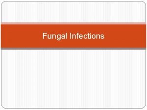 Fungal Infections Histoplasmosis Systemic infection by Primary pathogen