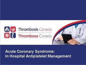 Acute Coronary Syndrome In Hospital Antiplatelet Management Disclosures