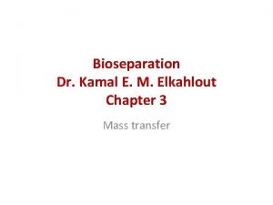 Bioseparation Dr Kamal E M Elkahlout Chapter 3