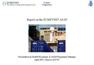 EASAP Programme Report on the EUMETNET ASAP Presentation