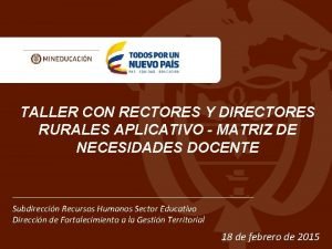 TALLER CON RECTORES Y DIRECTORES RURALES APLICATIVO MATRIZ