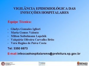 VIGIL NCIA EPIDEMIOLGICA DAS INFECES HOSPITALARES Equipe Tcnica