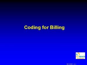 Coding for Billing 2013 MFMER slide1 REMINDER Please