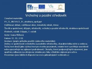 Vrcholn a pozdn stedovk Oznaen materilu VY32INOVACE16strukturaspol ppt