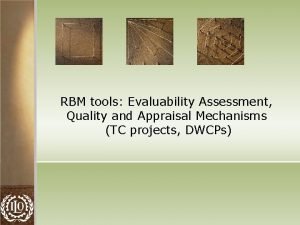 RBM tools Evaluability Assessment Quality and Appraisal Mechanisms