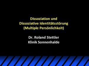 Dissoziation und Dissoziative Identittsstrung Multiple Persnlichkeit Dr Roland