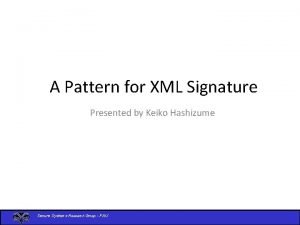 A Pattern for XML Signature Presented by Keiko